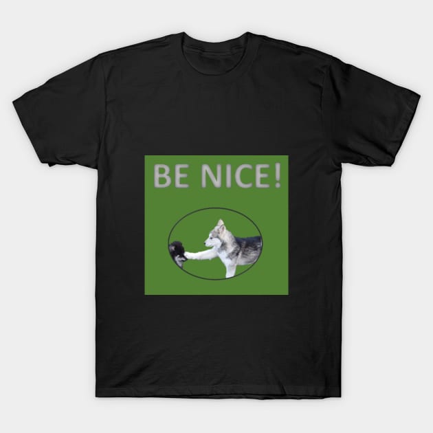 Be Nice! T-Shirt by Finn Art by MB